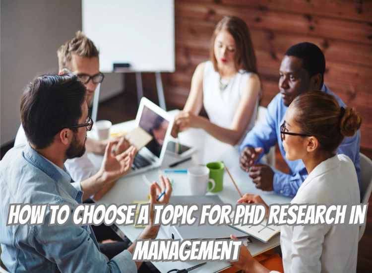 How To Choose A Topic For PhD Research In Management