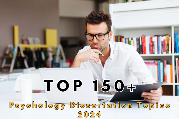 Top and Latest 150+ Psychology Dissertation Topics 2024