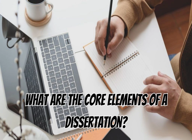 the core ingredients of dissertation are